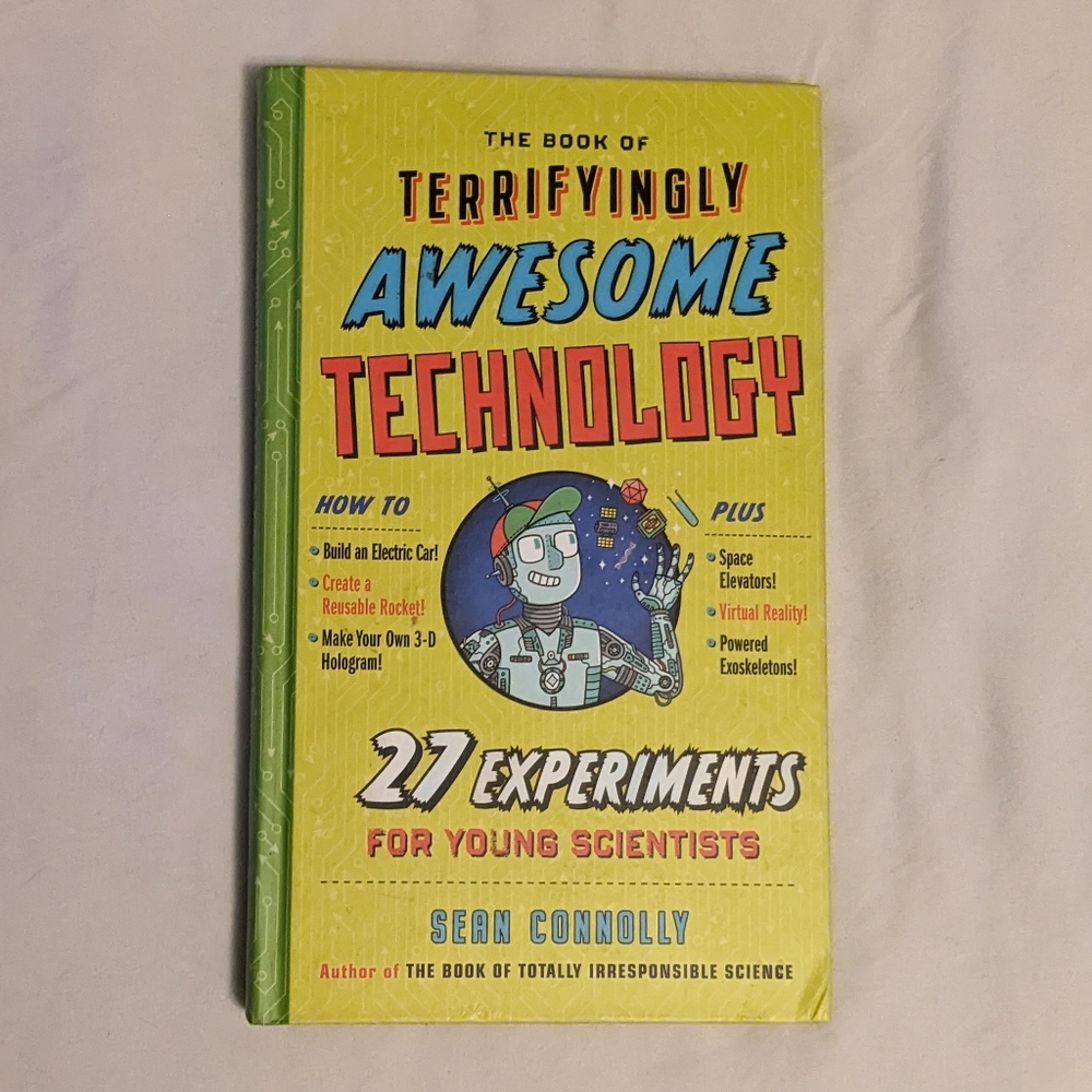 Terrifyingly Awesome Technology 27 Experiments for Young Scientists Book